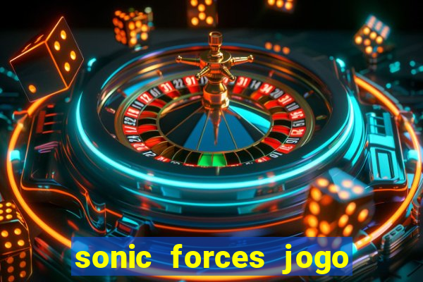 sonic forces jogo de corrida dinheiro infinito